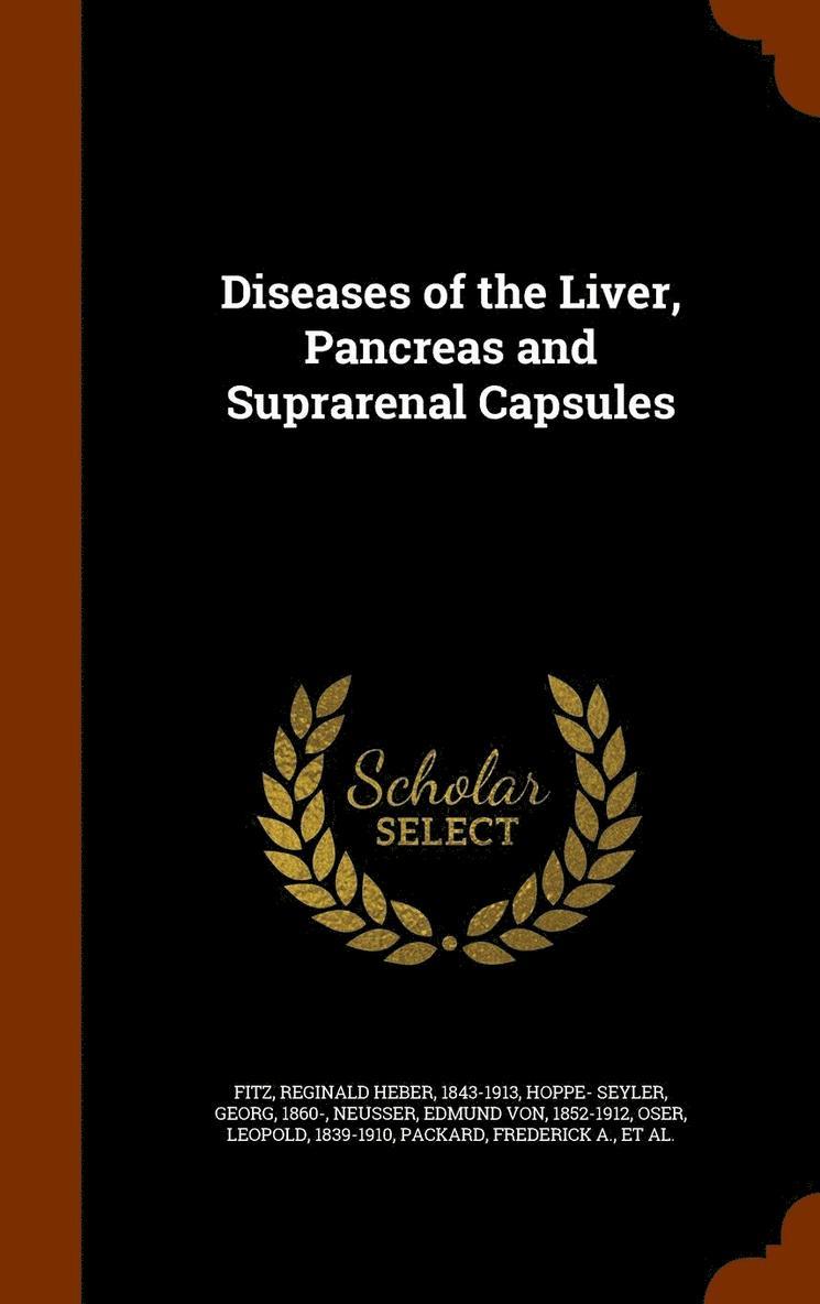 Diseases of the Liver, Pancreas and Suprarenal Capsules 1