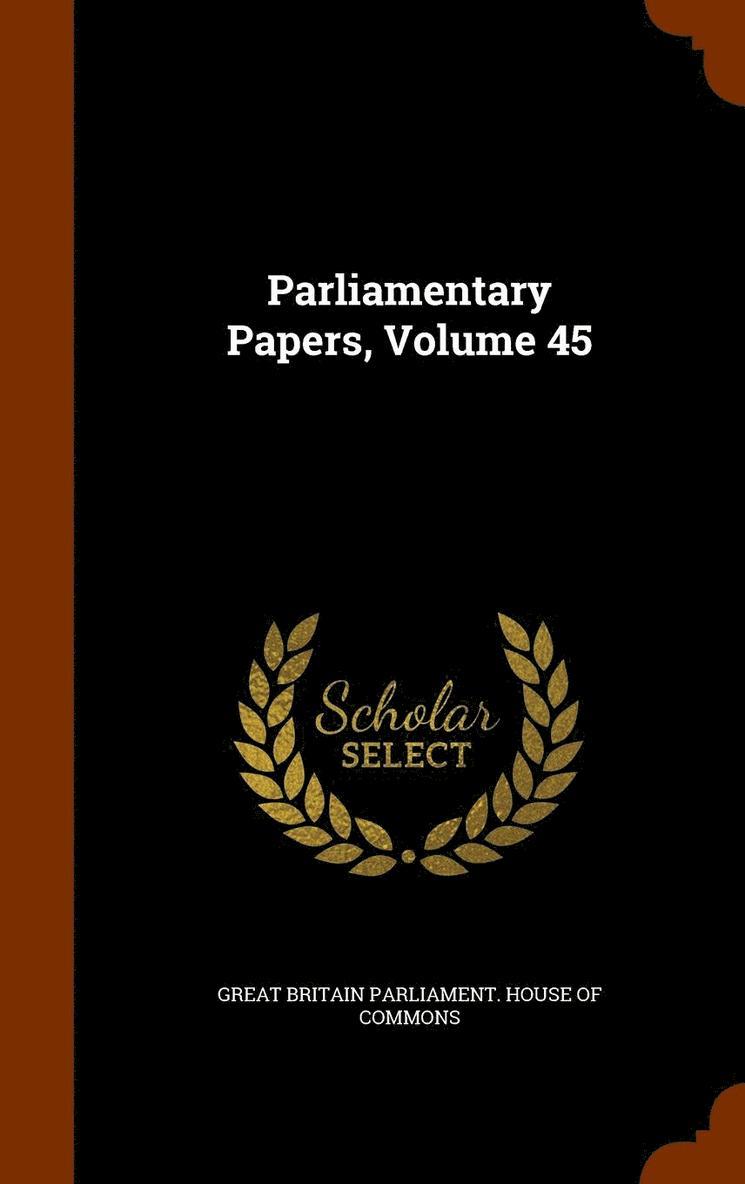 Parliamentary Papers, Volume 45 1