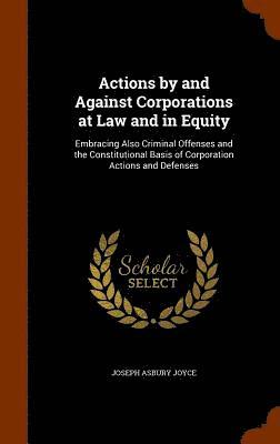 bokomslag Actions by and Against Corporations at Law and in Equity
