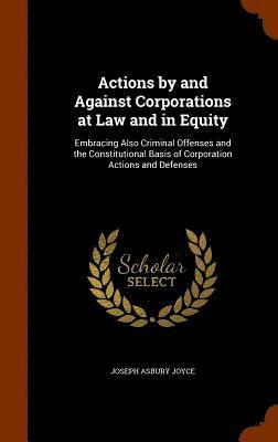 bokomslag Actions by and Against Corporations at Law and in Equity