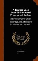 bokomslag Treatise Upon Some of the General Principles of the Law