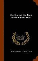 bokomslag The Story of the Jews Under Roman Rule