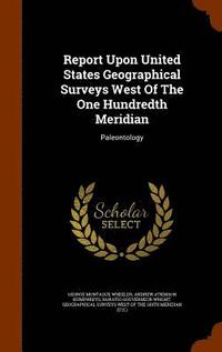 bokomslag Report Upon United States Geographical Surveys West Of The One Hundredth Meridian