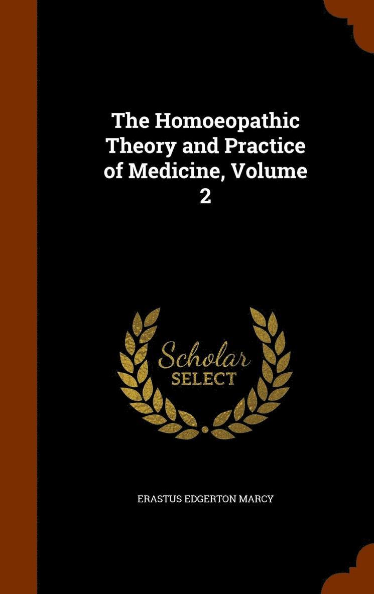 The Homoeopathic Theory and Practice of Medicine, Volume 2 1