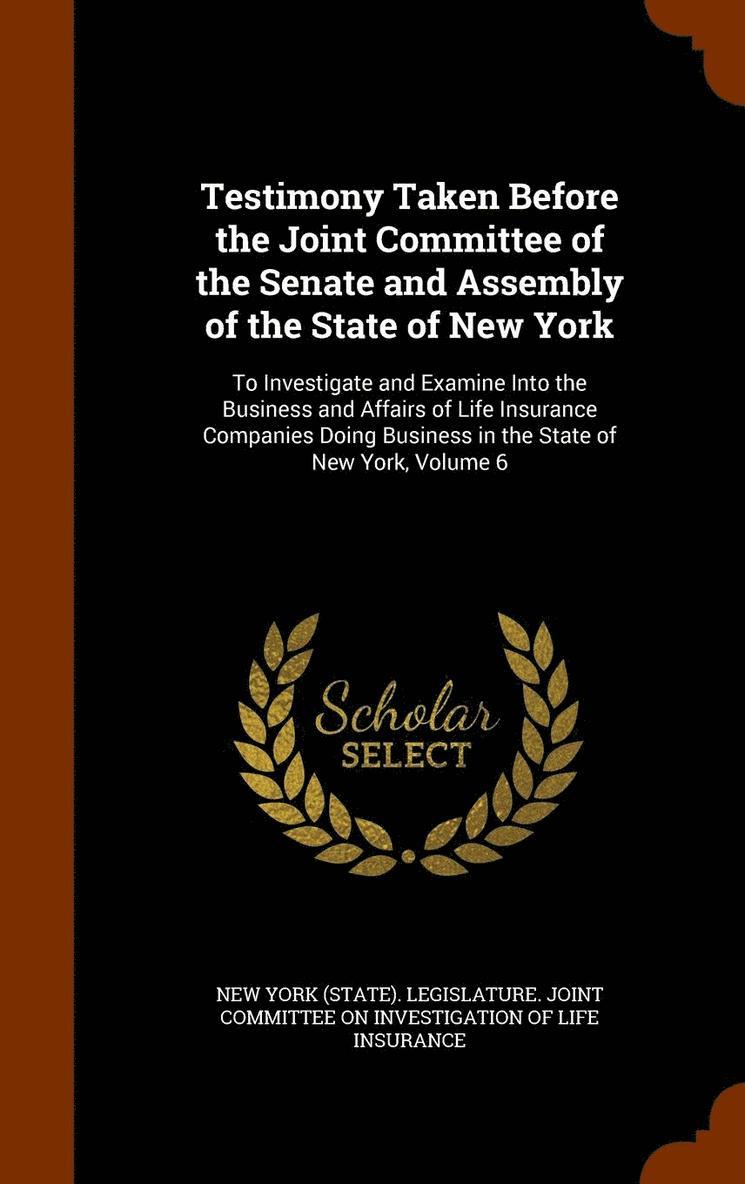 New York (State) Legislature Joint Com - Testimony Taken Before the Joint Committee of the Senate and Assembly of the State of New York, Inbunden
