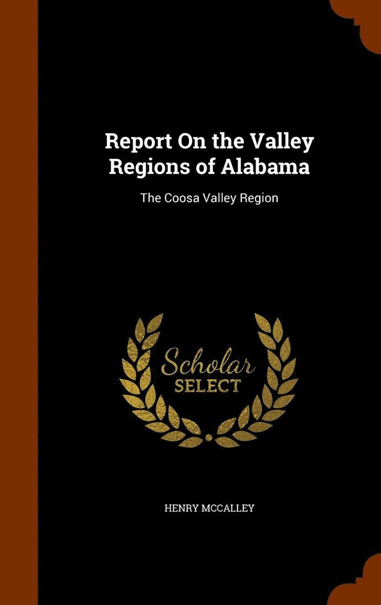Report On the Valley Regions of Alabama 1