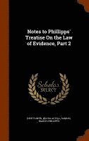 Esek Cowen, Nicholas Hill, Samuel March Phillipps - Notes to Phillipps' Treatise On the Law of Evidence, Part 2, Inbunden