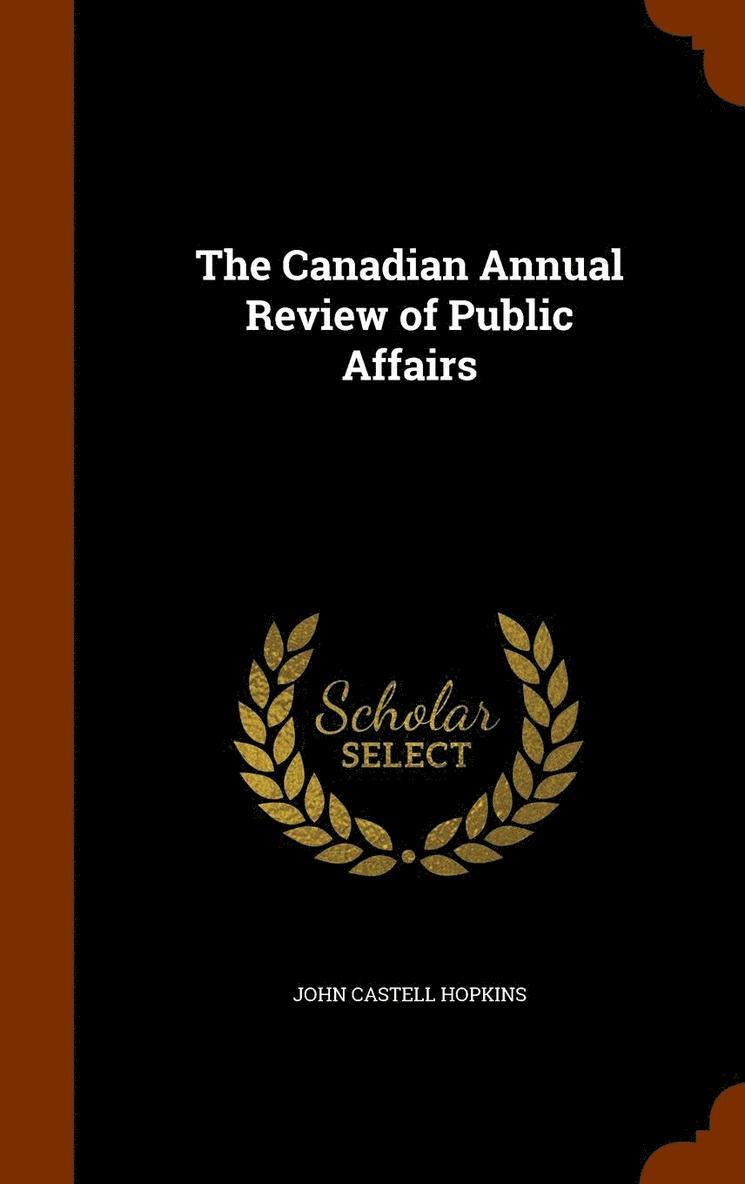 The Canadian Annual Review of Public Affairs 1