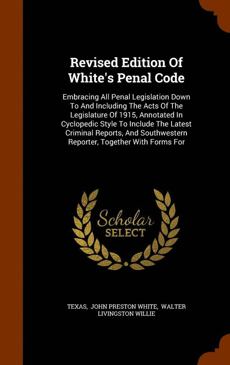 Revised Edition Of White's Penal Code 1