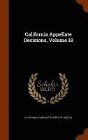 bokomslag California Appellate Decisions, Volume 18