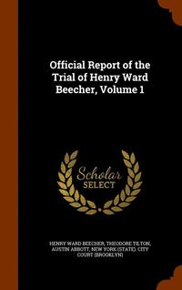 bokomslag Official Report of the Trial of Henry Ward Beecher, Volume 1