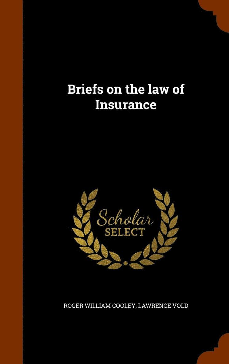 Briefs on the law of Insurance 1
