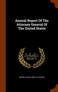 bokomslag Annual Report Of The Attorney General Of The United States