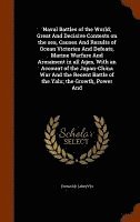 bokomslag Naval Battles of the World; Great And Decisive Contests on the sea, Causes And Results of Ocean Victories And Defeats, Marine Warfare And Armament in all Ages, With an Account of the Japan-China Wa...