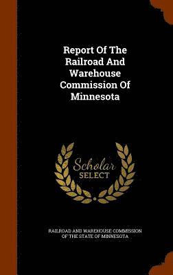 bokomslag Report Of The Railroad And Warehouse Commission Of Minnesota