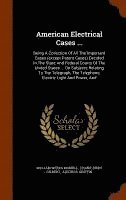 William Weeks Morrill, Frank Bixby Gilbert, Austin B. Griffin - American Electrical Cases ..., Inbunden