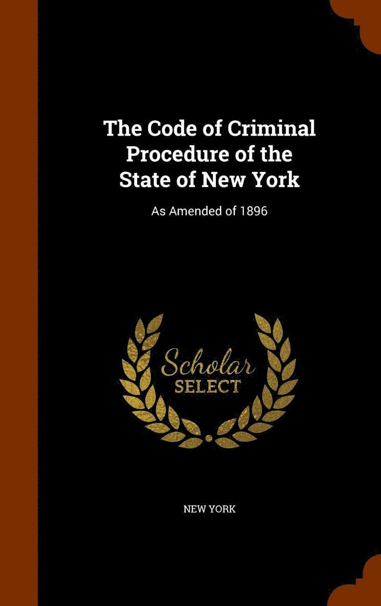 The Code of Criminal Procedure of the State of New York 1