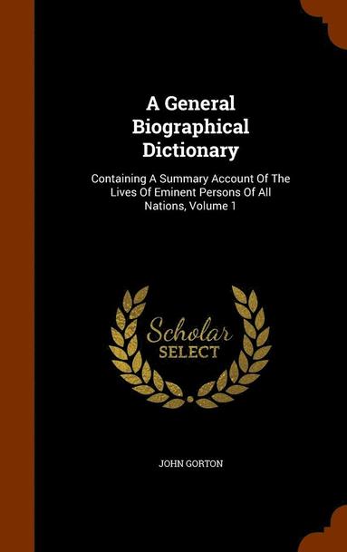 John Gorton - General Biographical Dictionary, Inbunden