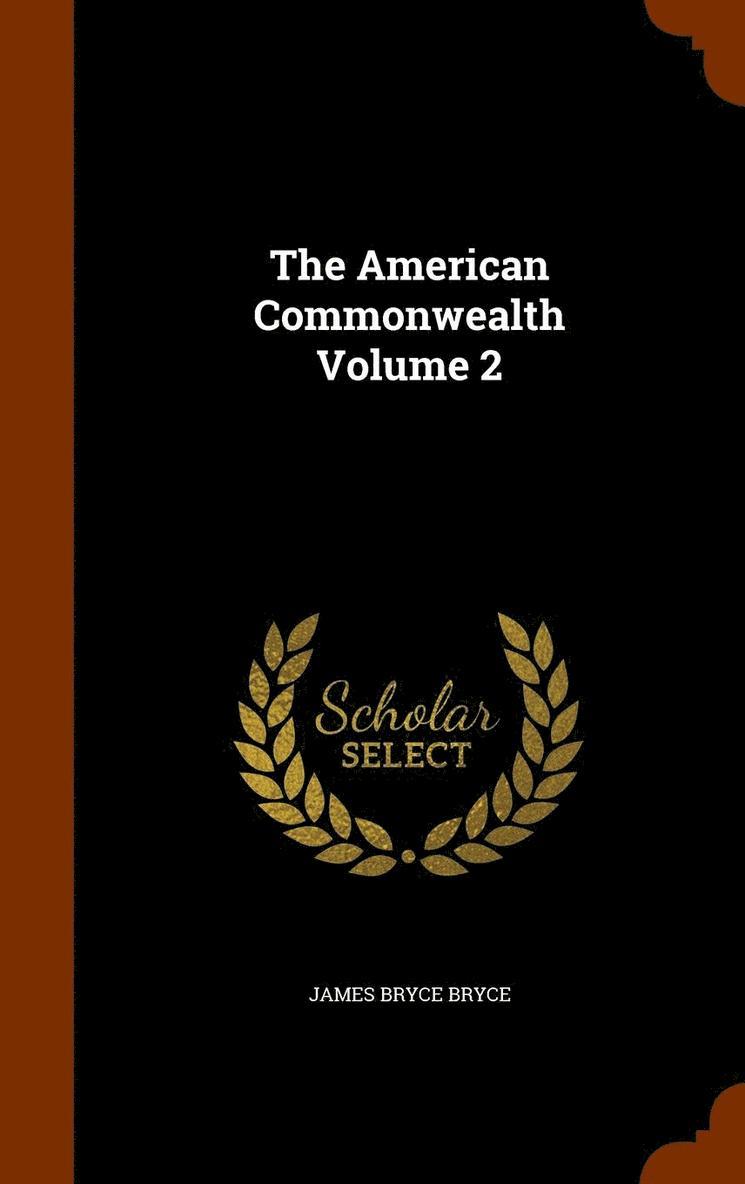 The American Commonwealth Volume 2 1
