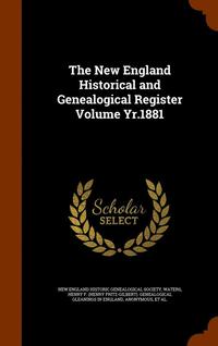 bokomslag The New England Historical and Genealogical Register Volume Yr.1881