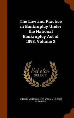 bokomslag Law and Practice in Bankruptcy Under the National Bankruptcy Act of 1898, Volume 2