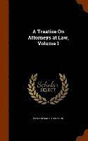 bokomslag A Treatise On Attorneys at Law, Volume 1