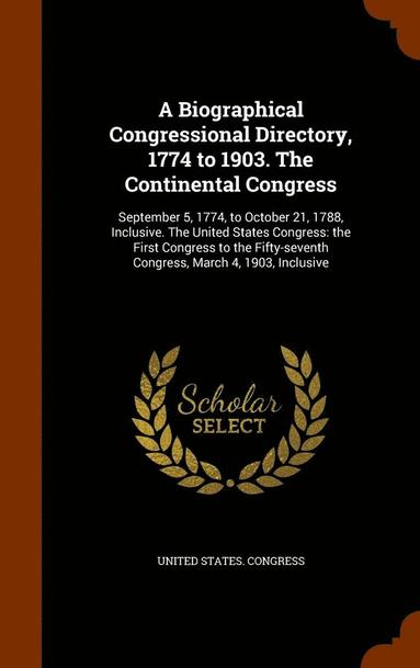 bokomslag Biographical Congressional Directory, 1774 to 1903. The Continental Congress