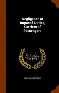 bokomslag Negligence of Imposed Duties, Carriers of Passengers