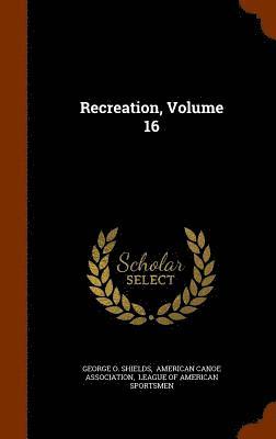 Recreation, Volume 16 1