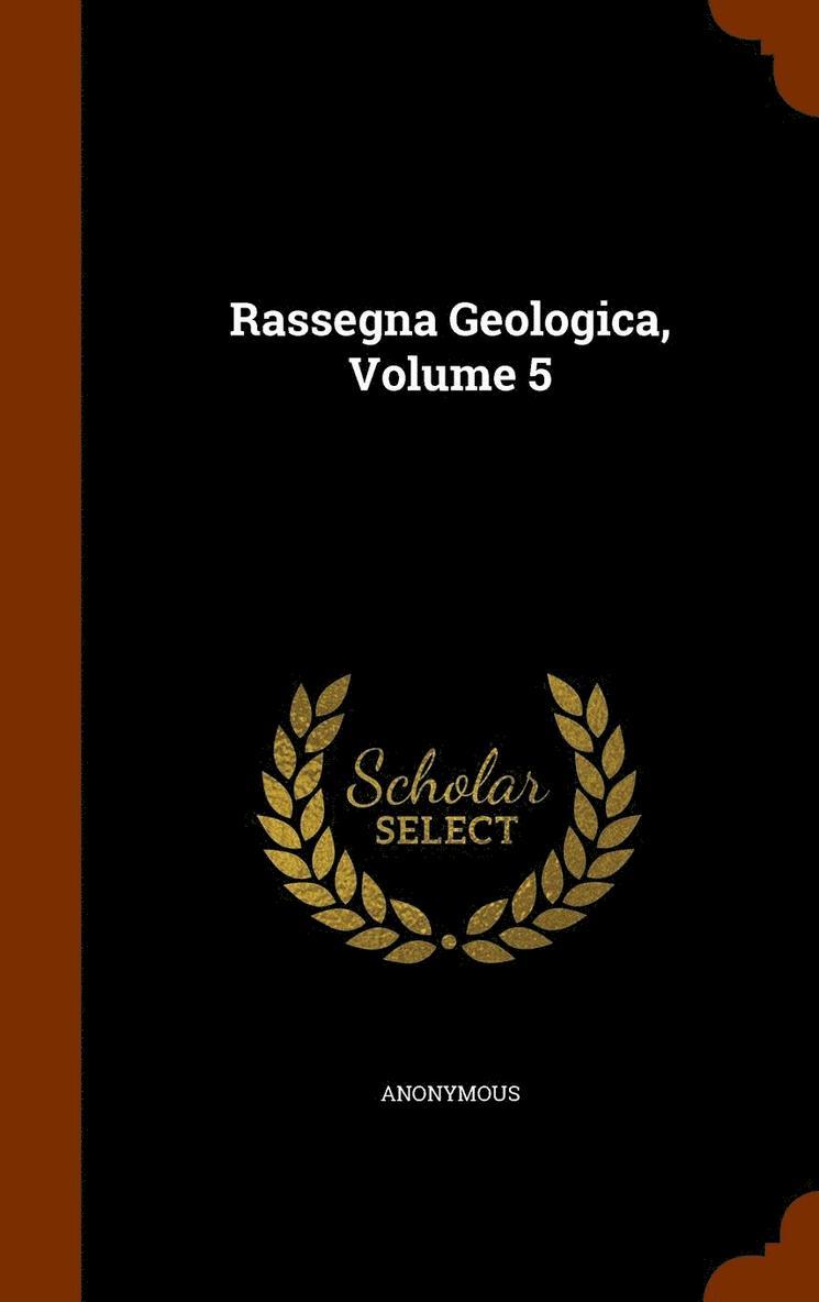 Rassegna Geologica, Volume 5 1