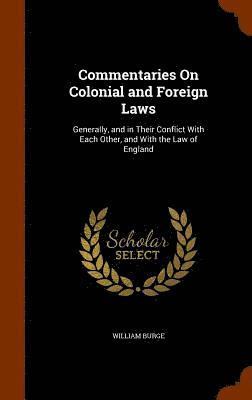 William Burge - Commentaries On Colonial and Foreign Laws, Inbunden