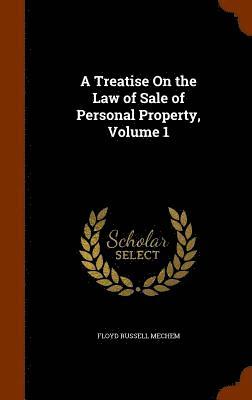 bokomslag Treatise On the Law of Sale of Personal Property, Volume 1