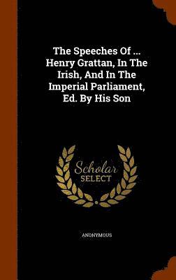 bokomslag Speeches Of ... Henry Grattan, In The Irish, And In The Imperial Parliament, Ed. By His Son