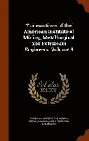 Transactions of the American Institute of Mining, Metallurgical and Petroleum Engineers, Volume 9 1