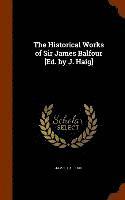 bokomslag The Historical Works of Sir James Balfour [Ed. by J. Haig]