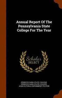 bokomslag Annual Report Of The Pennsylvania State College For The Year