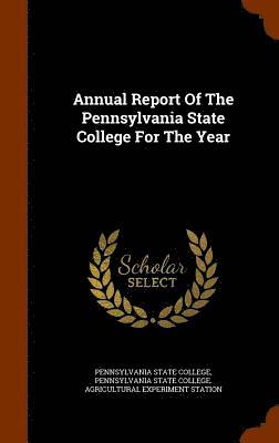 Annual Report Of The Pennsylvania State College For The Year 1