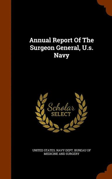 bokomslag Annual Report Of The Surgeon General, U.s. Navy