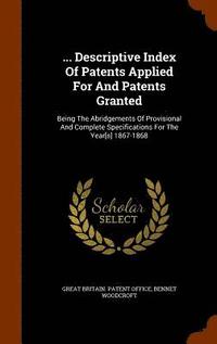 bokomslag ... Descriptive Index Of Patents Applied For And Patents Granted