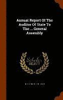 bokomslag Annual Report Of The Auditor Of State To The ... General Assembly