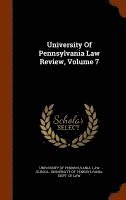 bokomslag University Of Pennsylvania Law Review, Volume 7