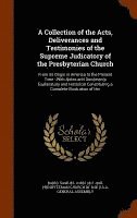 bokomslag A Collection of the Acts, Deliverances and Testimonies of the Supreme Judicatory of the Presbyterian Church