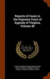 bokomslag Reports of Cases in the Supreme Court of Appeals of Virginia, Volume 40