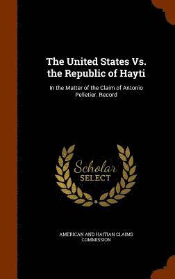 bokomslag The United States Vs. the Republic of Hayti