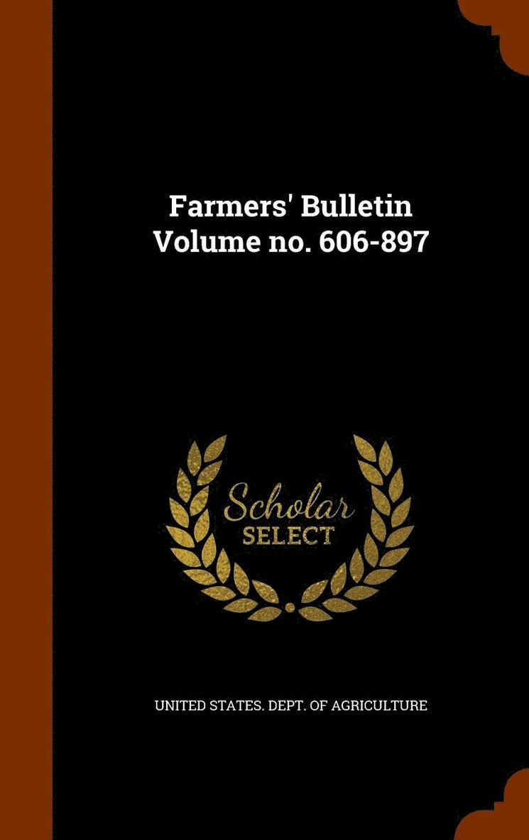 Farmers' Bulletin Volume no. 606-897 1