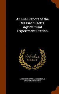 bokomslag Annual Report of the Massachusetts Agricultural Experiment Station
