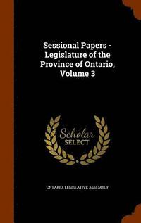 bokomslag Sessional Papers - Legislature of the Province of Ontario, Volume 3