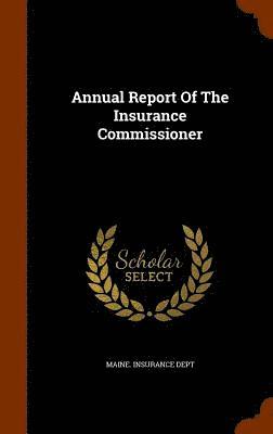 bokomslag Annual Report Of The Insurance Commissioner