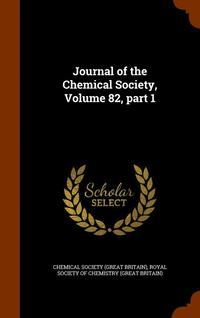 bokomslag Journal of the Chemical Society, Volume 82, part 1