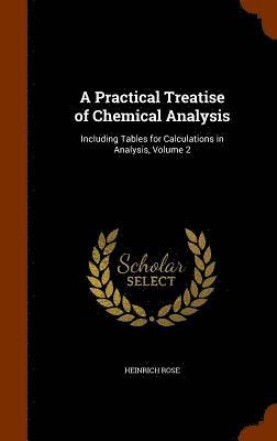 A Practical Treatise of Chemical Analysis 1